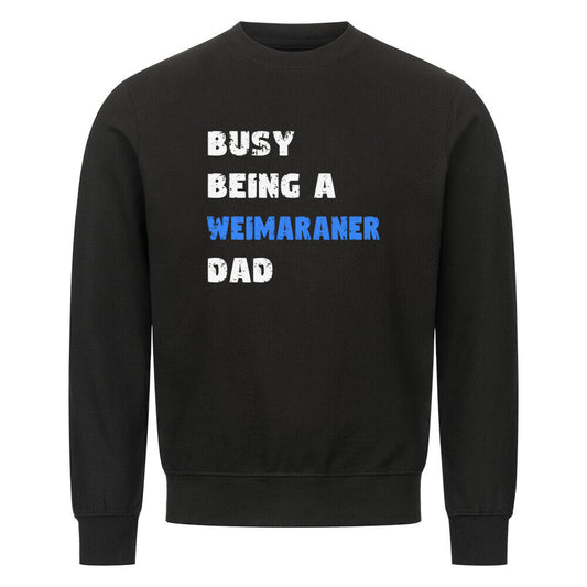 Premium Sweatshirt "Weimaraner - Busy DAD" Schwarz – hunde-shirt.de