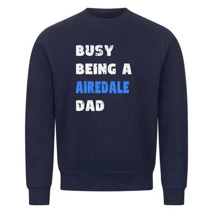 Premium Sweatshirt "Airedale - BUSY DAD" Navy Blue – hunde-shirt.de