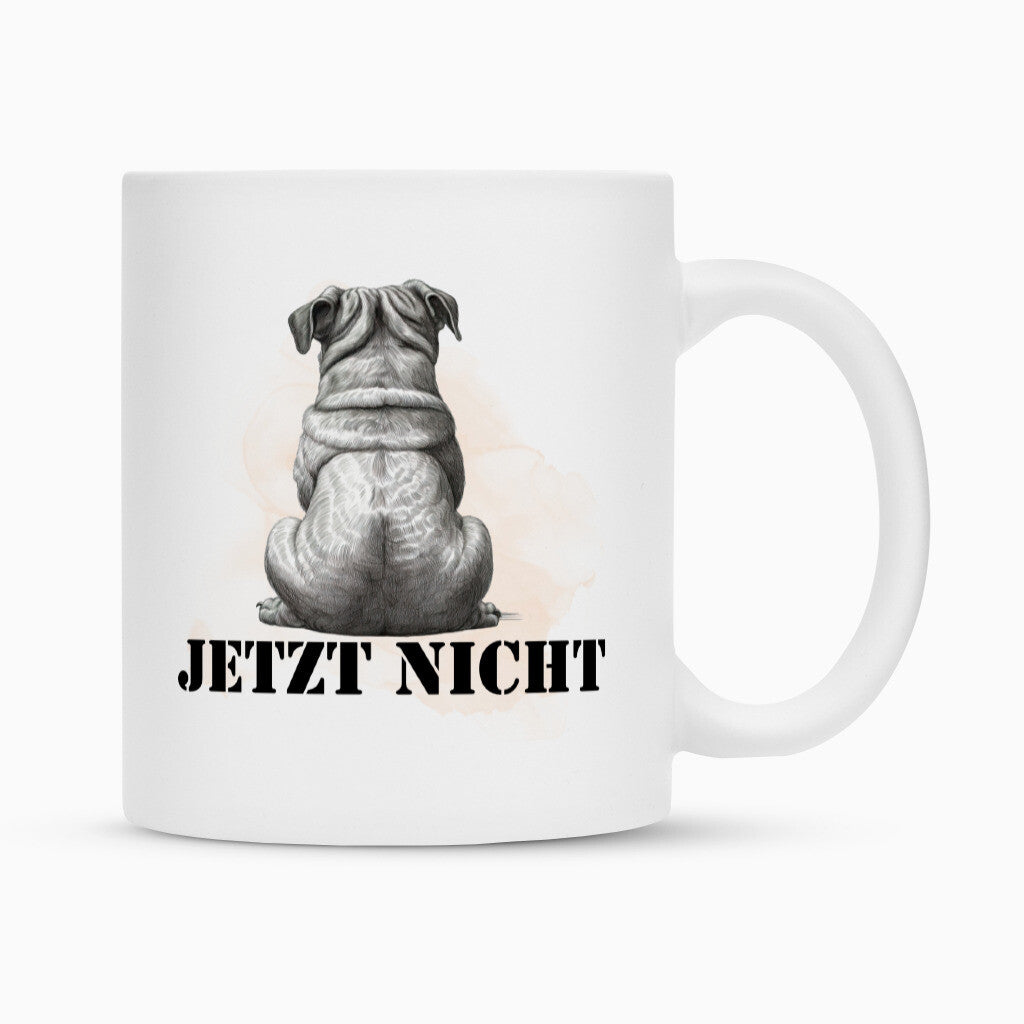 Tasse "Mops - JETZT NICHT" Weiß – hunde-shirt.de