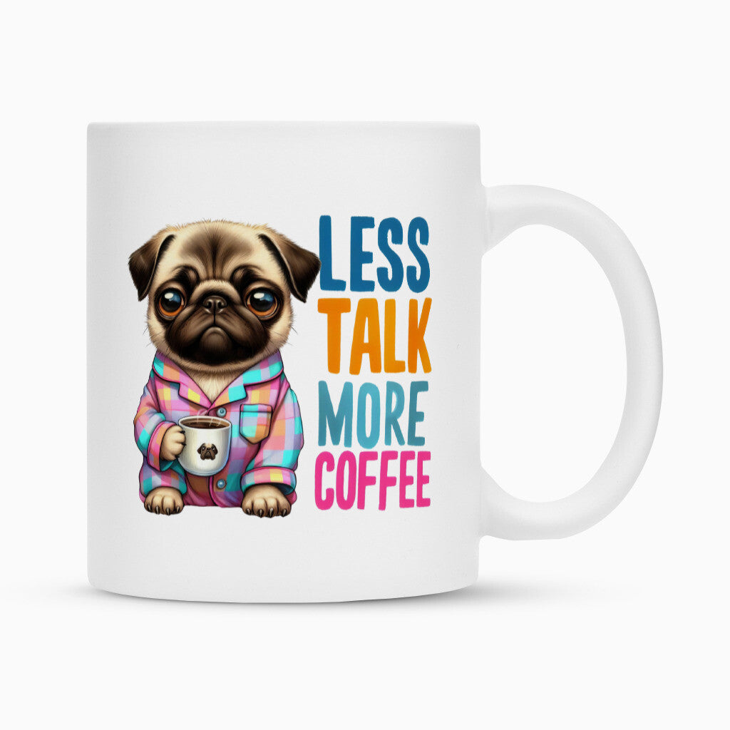 Tasse "Mops - Less Talk..." Weiß – hunde-shirt.de