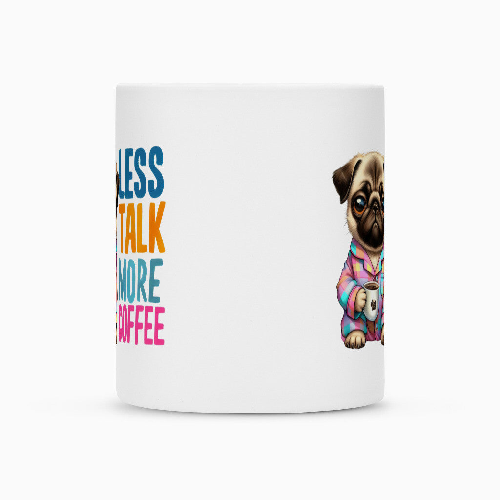 Tasse "Mops - Less Talk..." – hunde-shirt.de
