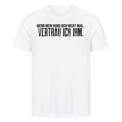 VERTRAU ICH IHM. Weiß – hunde-shirt.de