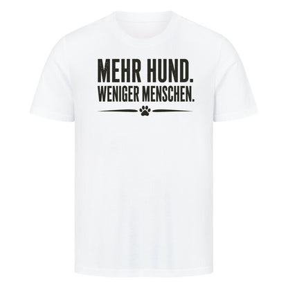 MEHR HUND. WENIGER MENSCHEN. Weiß – hunde-shirt.de