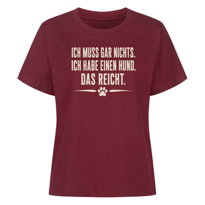 ICH MUSS GAR NICHTS... Burgunder – hunde-shirt.de