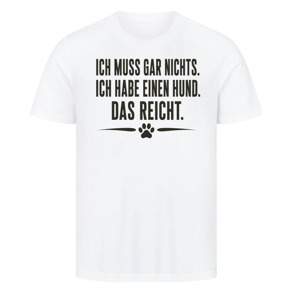 ICH MUSS GAR NICHTS... Weiß – hunde-shirt.de