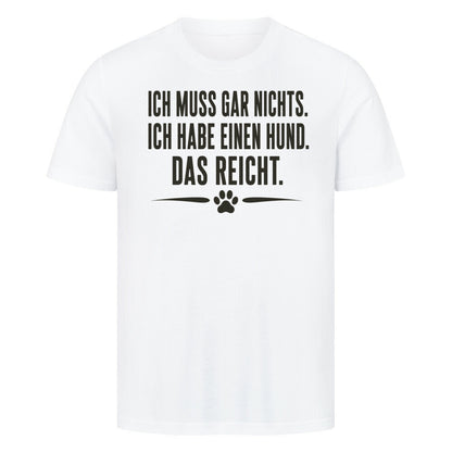 ICH MUSS GAR NICHTS... Weiß – hunde-shirt.de