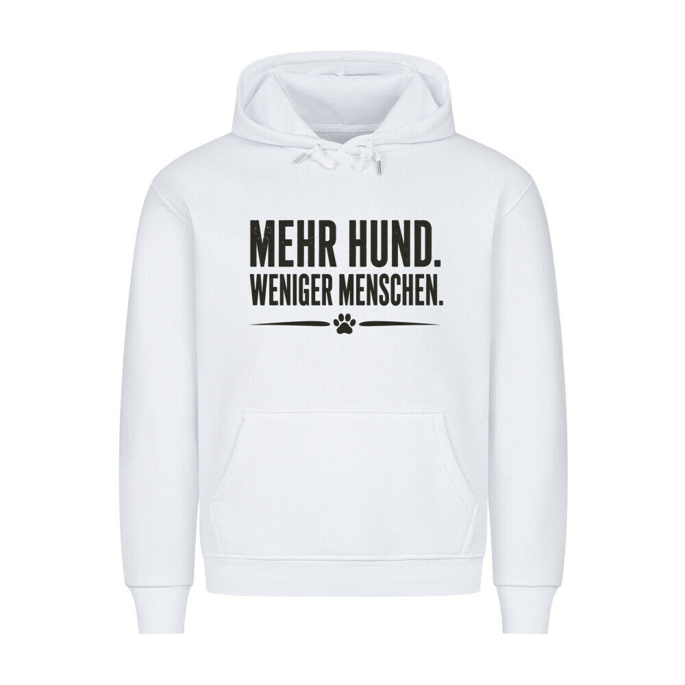 MEHR HUND. WENIGER MENSCHEN. HOODIE. Weiß – hunde-shirt.de