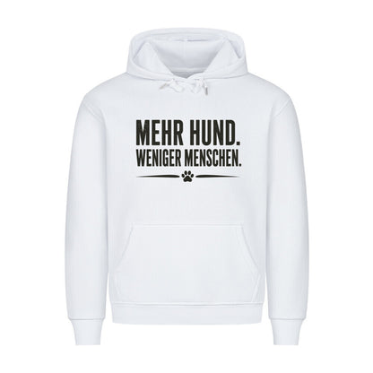MEHR HUND. WENIGER MENSCHEN. HOODIE. Weiß – hunde-shirt.de