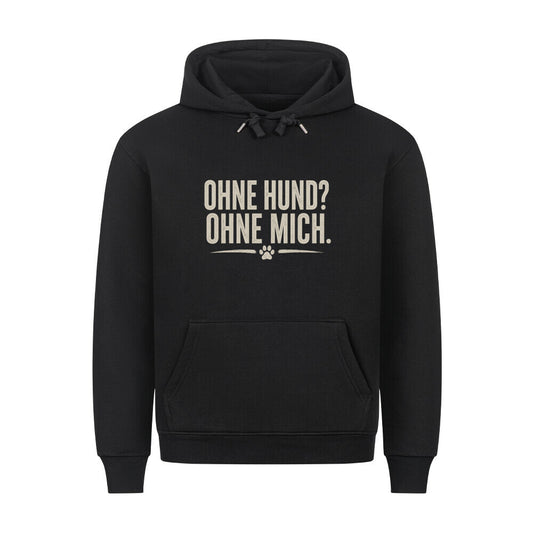 OHNE HUND? OHNE MICH. HOODIE. Schwarz – hunde-shirt.de