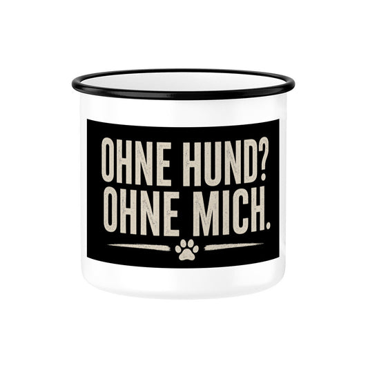 OHNE HUND? OHNE MICH. EMAILLE TASSE. Schwarz – hunde-shirt.de