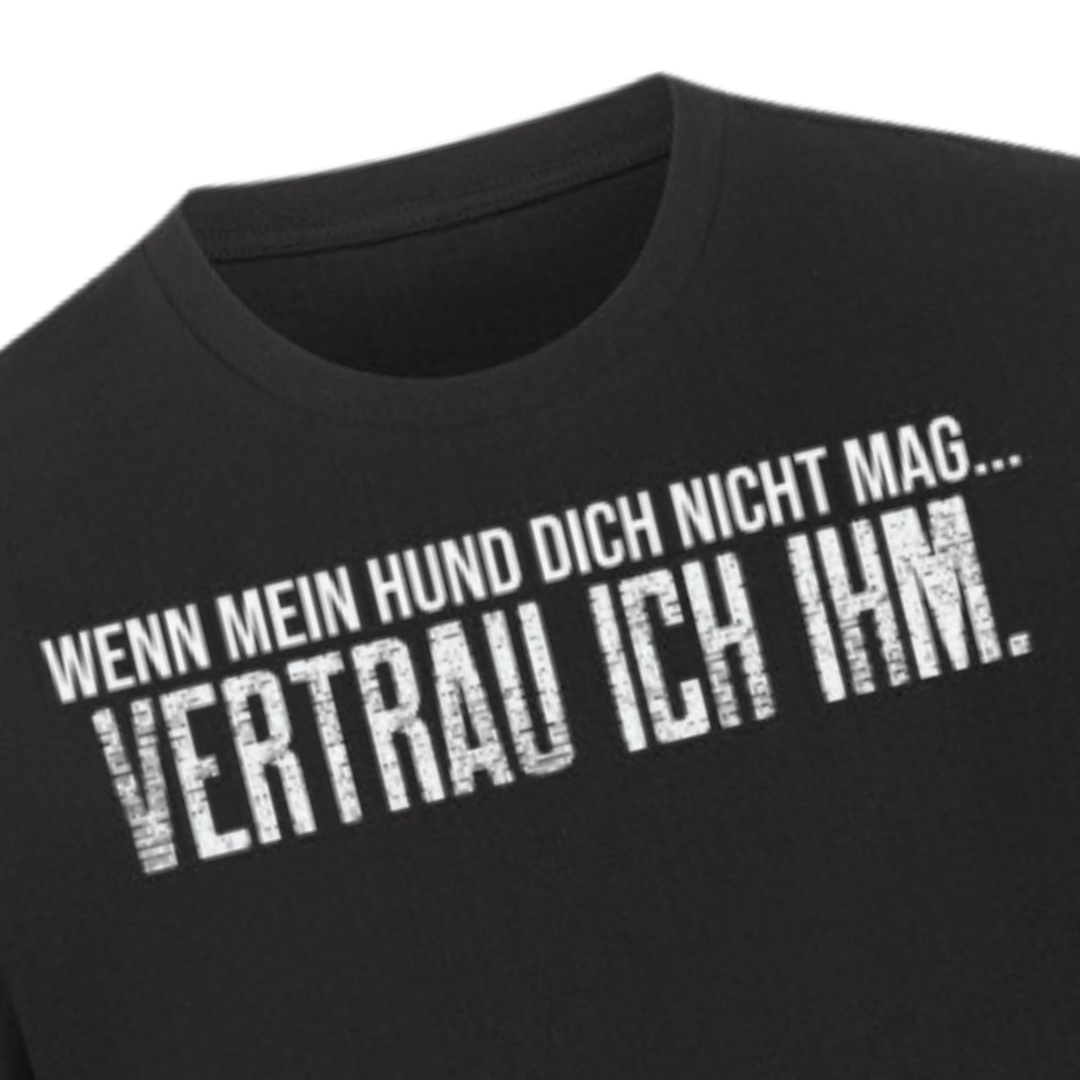 VERTRAU ICH IHM. – hunde-shirt.de